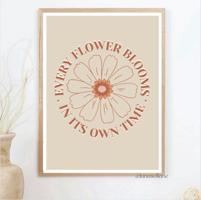 Every flower blooms in its own time