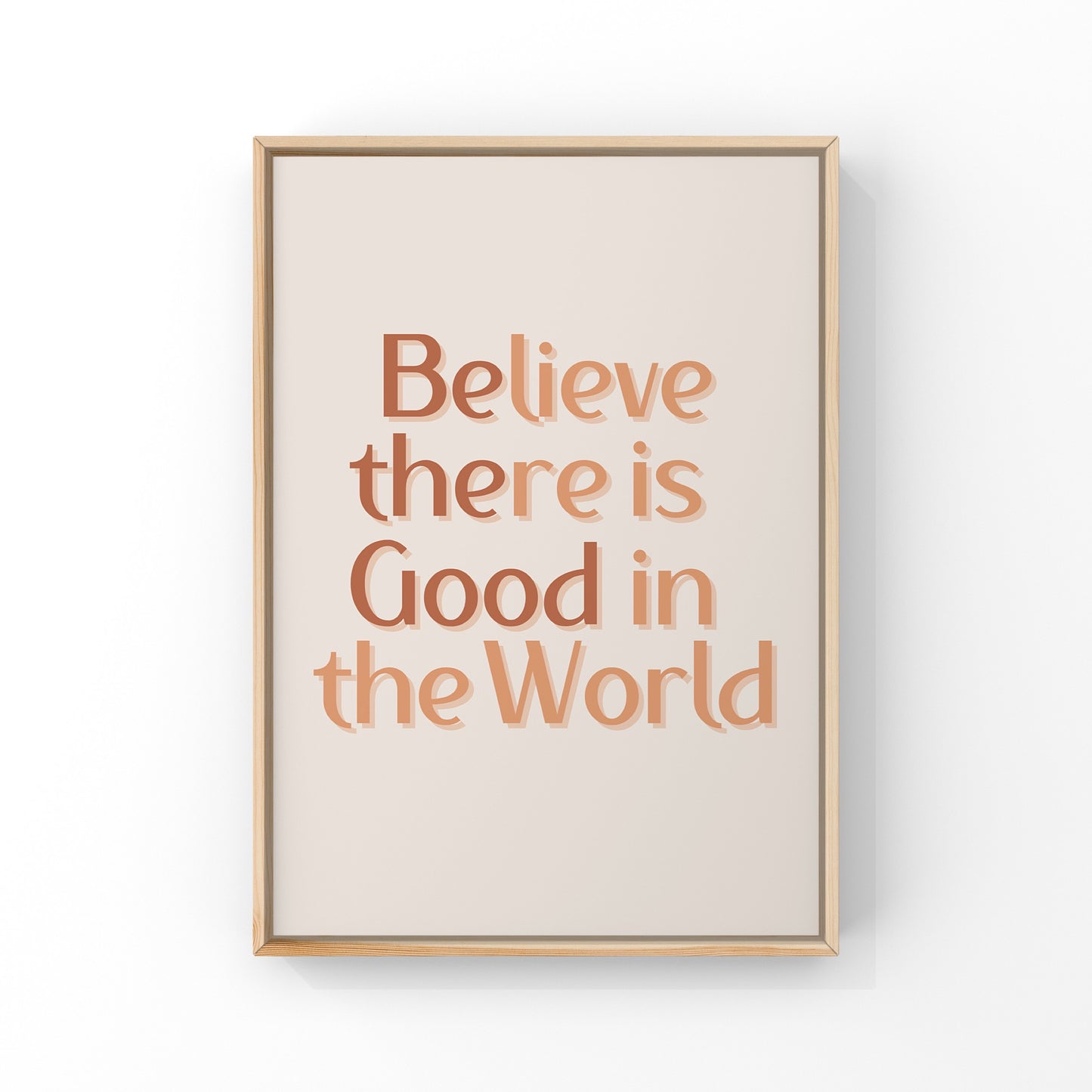 Believe there is Good in the World