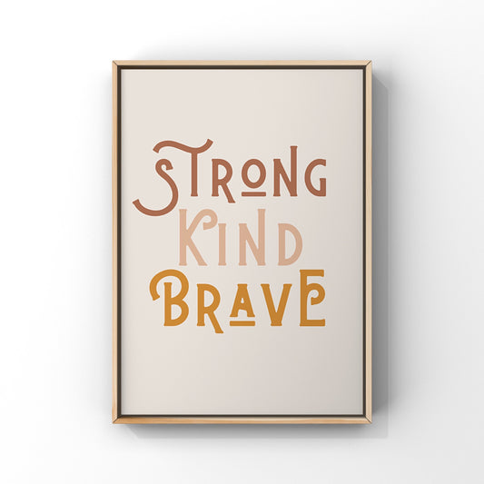 Strong, Kind, Brave (4 colours available)