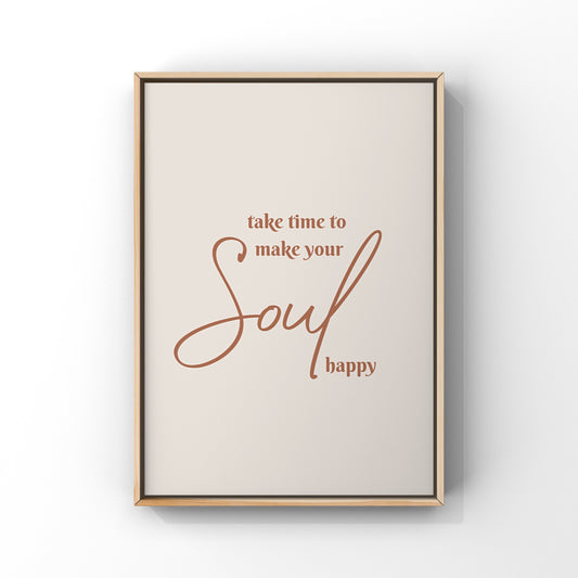 Take Time to make your Soul Happy (2 colours available)