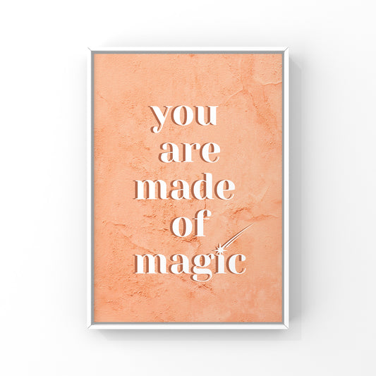 You are made of Magic