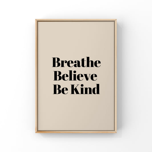 Breathe, Believe, Be Kind (more colour options)