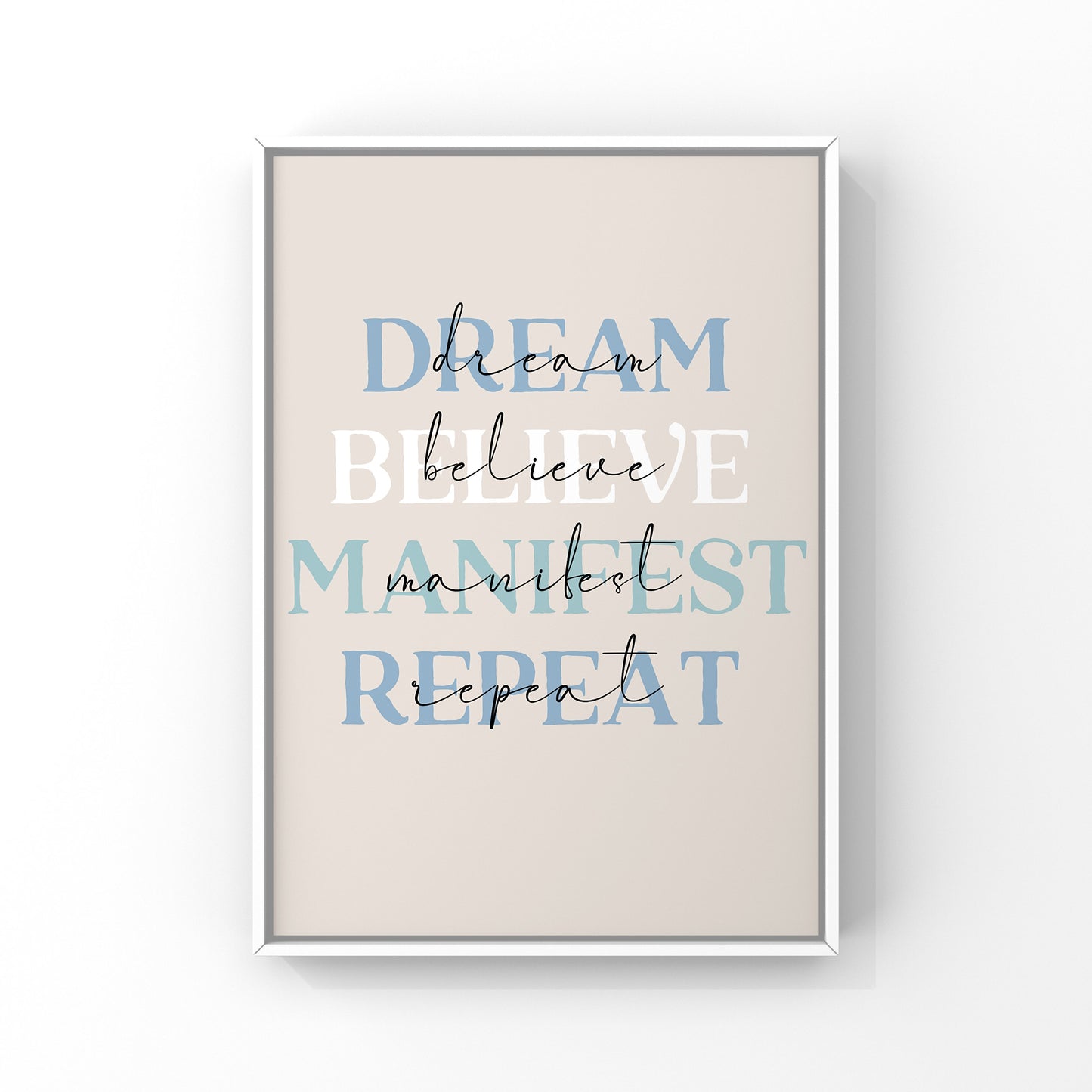 Dream Believe Manifest Repeat (more colours)