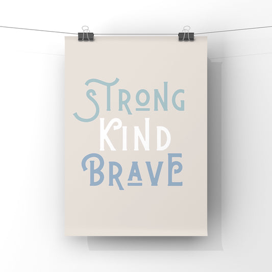 Strong, Kind, Brave (4 colours available)