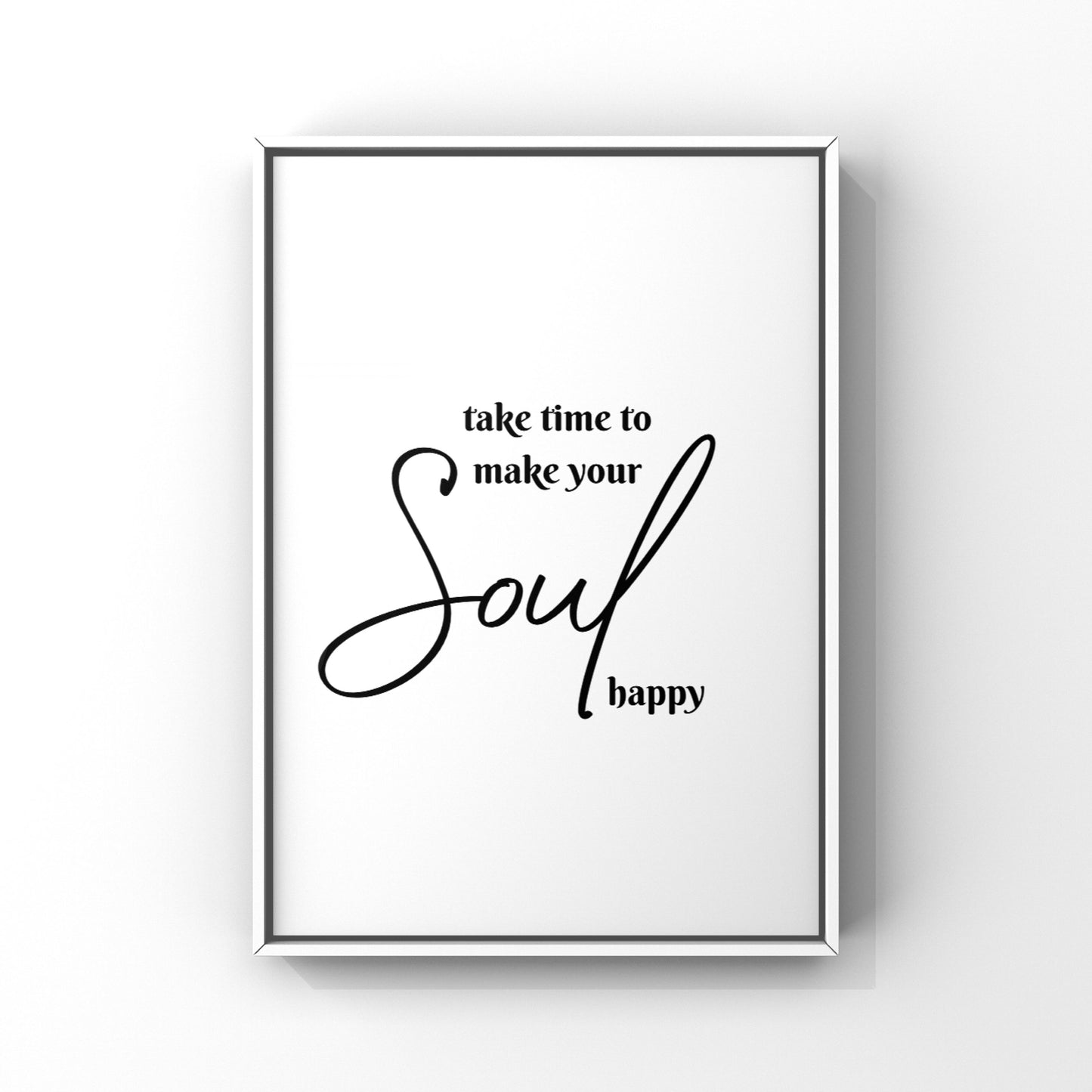 Take Time to make your Soul Happy (2 colours available)