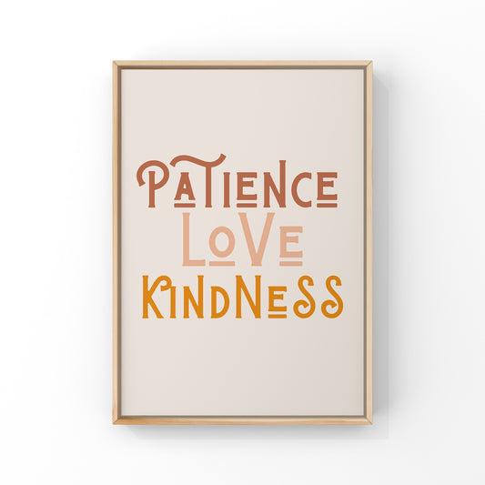 Patience, Love, Kindness (4 colours available)