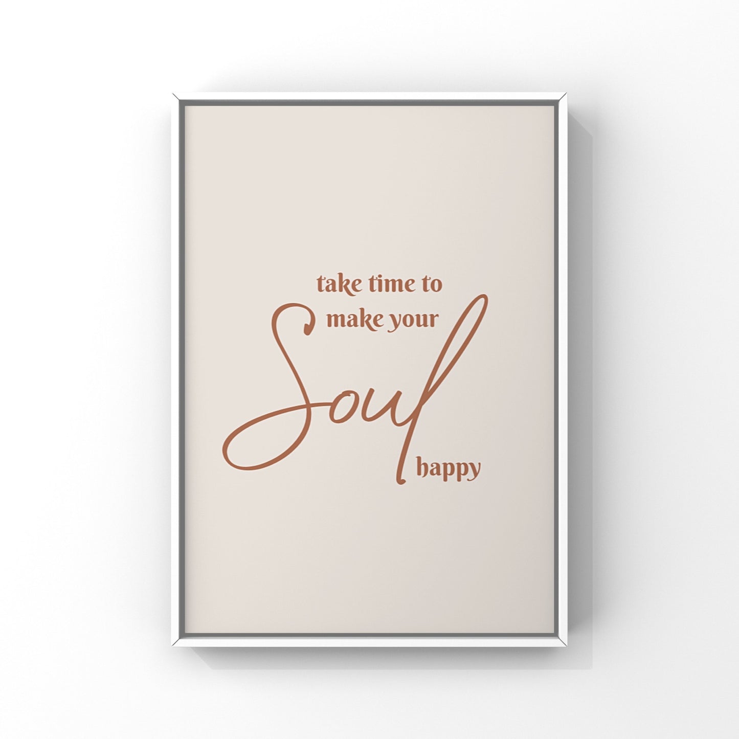 Take Time to make your Soul Happy (2 colours available)