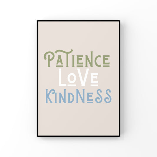 Patience, Love, Kindness (4 colours available)